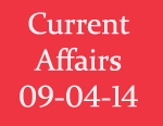 Current Affairs 9th April 2014