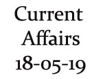Current Affairs 18th May 2019
