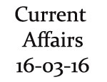 Current Affairs 16th March 2016
