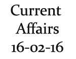 Current Affairs 16th February 2016