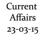 Current Affairs 23rd March 2015