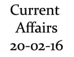 Current Affairs 20th February 2016