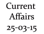 Current Affairs 25th March 2015