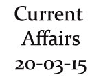Current Affairs 20th March 2015