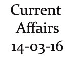 Current Affairs 14th March 2016