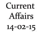 Current Affairs 14th February 2015