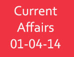 Current Affairs 1st April 2014