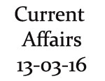 Current Affairs 13th March 2016