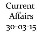 Current Affairs 30th March 2015