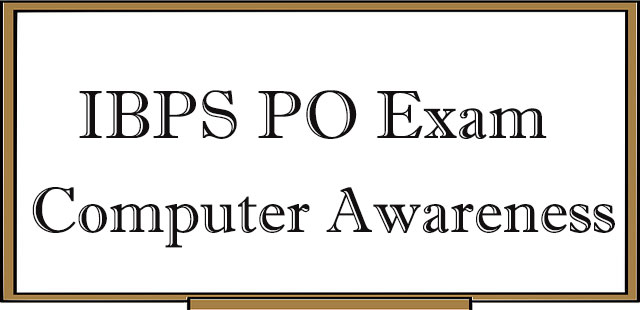 IBPS PO : Computer Awareness Syllabus, Pattern, Tips for Preparation