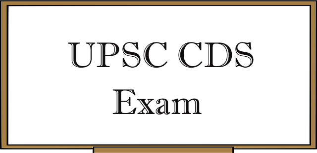 UPSC CDS Exam : Pattern, Syllabus, Qualification and Tips