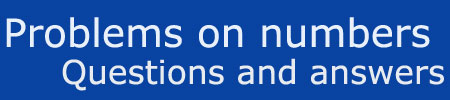 Problems on Numbers Questions Answers Problems on Numbers Questions Answers