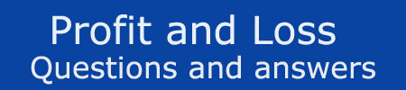 Profit and Loss Questions Answers Profit and Loss Questions Answers
