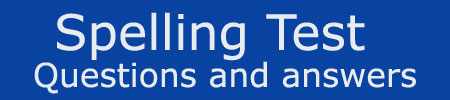 Spelling Test Questions Answers